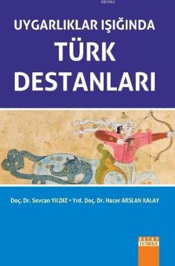 Uygarlıklar Işığında Türk Destanları - Sevcan Yıldız | Yeni ve İkinci 