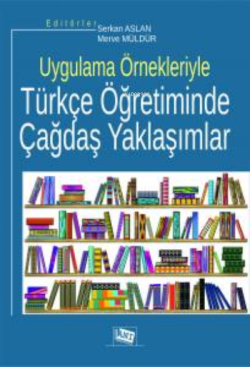 Uygulama Örnekleriyle Türkçe Öğretiminde Çağdaş Yaklaşımlar - Kolektif