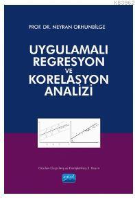 Uygulamalı Regresyon ve Korelasyon Analizi - Neyran Orhunbilge | Yeni 