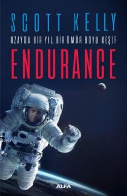 Uzayda Bir Yıl Bir Ömür Boyu Keşif Endurance - Scott Kelly | Yeni ve İ