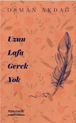 Uzun Lafa Gerek Yok - Osman Akdağ | Yeni ve İkinci El Ucuz Kitabın Adr