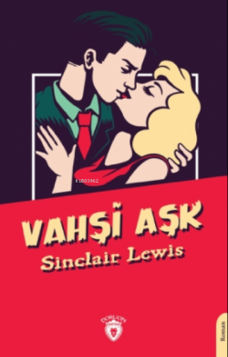 Vahşi Aşk - Sinclair Lewis | Yeni ve İkinci El Ucuz Kitabın Adresi