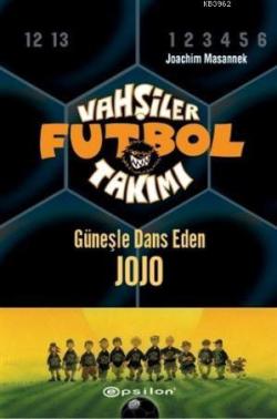 Vahşiler Futbol Takımı 11 - Güneşle Dans Eden Jojo (Ciltli) - Joachim 