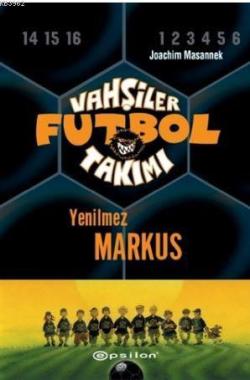 Vahşiler Futbol Takımı 13 - Yenilmez Markus (Ciltli) - Joachim Masanne