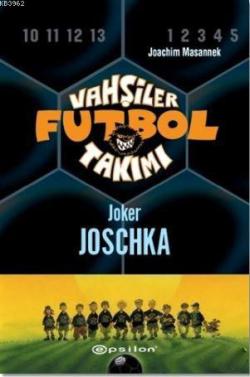 Vahşiler Futbol Takımı 9 - Joker Joschka (Ciltli) - Joachim Masannek |
