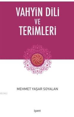Vahyin Dili ve Terimleri - Mehmet Yaşar Soyalan | Yeni ve İkinci El Uc