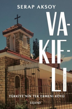 Vakıflı: Türkiye'nin Tek Ermeni Köyü - Serap Aksoy | Yeni ve İkinci El