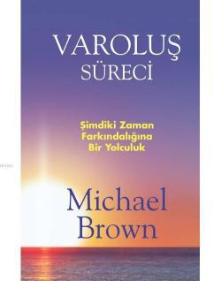 Varoluş Süreci - Michael Brown | Yeni ve İkinci El Ucuz Kitabın Adresi
