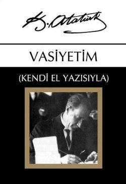Vasiyetim - (Kendi El Yazısıyla) - Mustafa Kemal Atatürk | Yeni ve İki