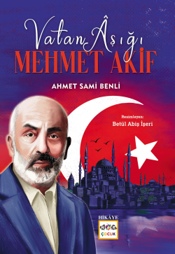 Vatan Aşığı Mehmet Akif - Ahmet Sami Benli | Yeni ve İkinci El Ucuz Ki