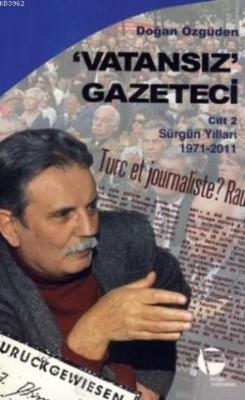 Vatansız Gazeteci 2; Sürgün Yılları 1971-2011