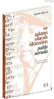 Ve Aşktan Olacak Ölümüm - Pablo Neruda | Yeni ve İkinci El Ucuz Kitabı
