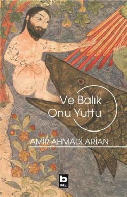 Ve Balık Onu Yuttu - Amir Ahmadi Arian | Yeni ve İkinci El Ucuz Kitabı