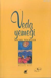 Veda Yemeği - Michel Tournier | Yeni ve İkinci El Ucuz Kitabın Adresi