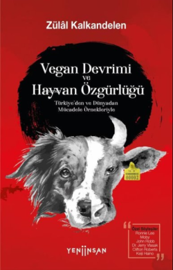 Vegan Devrimi ve Hayvan Özgürlüğü;Türkiye’den ve Dünyadan Mücadele Örnekleriyle