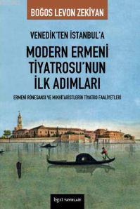 Venedik'ten İstanbul'a Modern Ermeni Tiyatrosu'nun İlk Adımları - Boğo