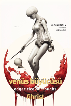 Venüs Büyücüsü;Venüs Dizisi: 5 - Edgar Rice Burroughs | Yeni ve İkinci