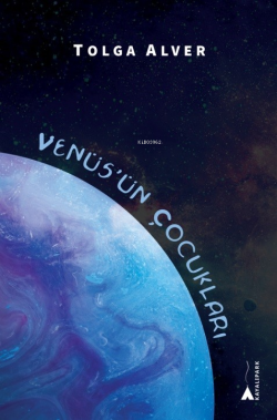 Venüs’ün Çocuklari - Tolga Alver | Yeni ve İkinci El Ucuz Kitabın Adre