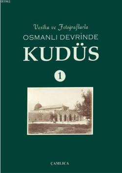 Vesika ve Fotoğraflarla Osmanlı Devrinde Kudüs 1 (Ciltli) - Komisyon |