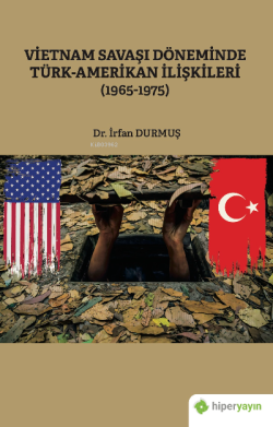 Vietnam Savaşı Döneminde Türk-Amerikan İlişkileri (1965-1975) - İrfan 