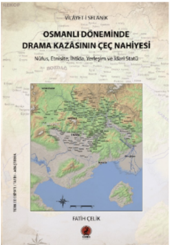 Vilayet-i Selanik Osmanlı Döneminde Drama Kazasnın Çeç Nahiyesi