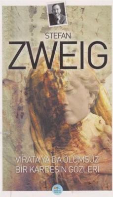 Virata Ya Da Ölümsüz Bir Kardeşin Gözleri - Stefan Zweig | Yeni ve İki
