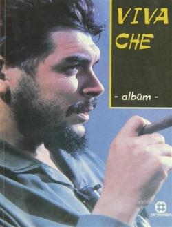 Viva Che Albüm Alemin Aydınlığına Adanmış Onurlu Bir Ömür - Kolektif |