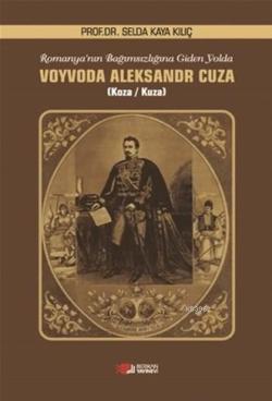 Voyvoda Alexsandr Cuza; Romanya'nın Bağımsızlığına Giden Yolda