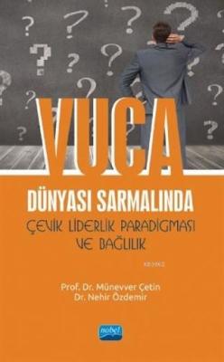 VUCA Dünyası Sarmalında Çevik Liderlik Paradigması ve Bağlılık - A. Ne