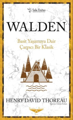 Walden ;Basit Yaşamaya Dair Çarpıcı Bir Klasik