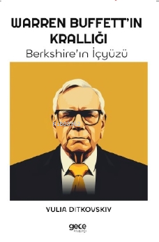 Warren Buffet'ın Krallığı;Berkshire’ın İçyüzü