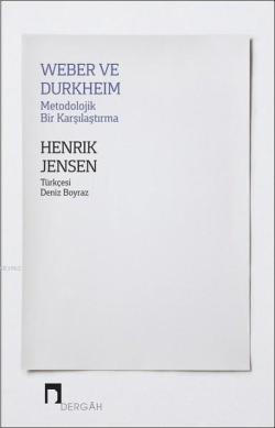 Weber ve Durkheim - Metodolojik Bir Karşılaştırma - Henrik Jensen | Ye
