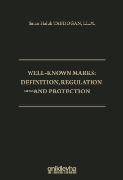 Well-Known Marks Definition, Regulation and Protection - Sinan Haluk T