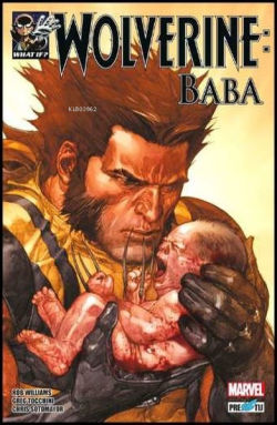 What If? Wolverine: Baba - Rob Williams | Yeni ve İkinci El Ucuz Kitab