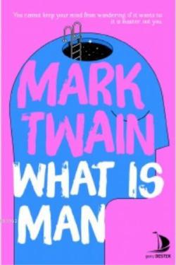 What is Man - Mark Twain | Yeni ve İkinci El Ucuz Kitabın Adresi
