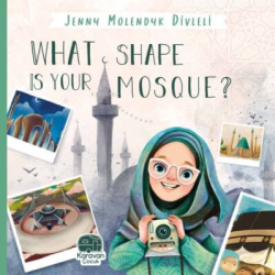 What Shape Is Your Mosque? - Jenny Molendyk Divleli | Yeni ve İkinci E