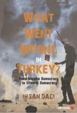 What Went Wrong İn Turkey? - İhsan Dağı | Yeni ve İkinci El Ucuz Kitab