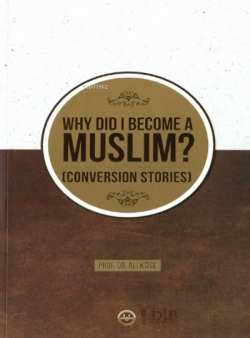 Why Did I Become A Muslim Conversion Stories ;(Neden Müslüman Oldum İhtida Öyküleri İngilizce)