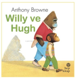 Willy ve Hugh - Anthony Browne | Yeni ve İkinci El Ucuz Kitabın Adresi