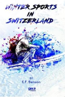 Winter Sports İn Switzerland - E. F. Benson | Yeni ve İkinci El Ucuz K
