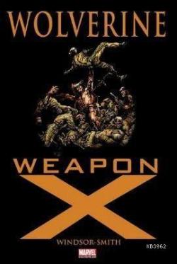 Wolverine: Weapon X - Barry Windsor Smith | Yeni ve İkinci El Ucuz Kit