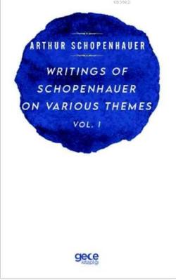 Writings Of Schopenhauer On Various Themes Vol. 1 - Arthur Schopenhaue