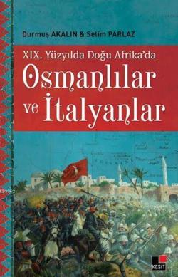 XIX. Yüzyılda Doğu Afrika'da Osmanlılar ve İtalyanlar - Durmuş Akalın 