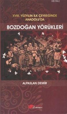 XVIII. Yüzyılın İlk Çeyreğinde Anadolu'da Bozdoğan Yörükleri - Alpasla
