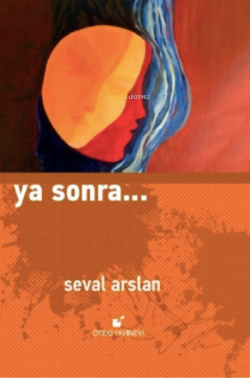 Ya Sonra… - Seval Arslan | Yeni ve İkinci El Ucuz Kitabın Adresi