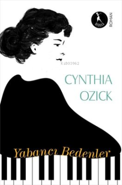 Yabancı Bedenler - Cynthia Ozick | Yeni ve İkinci El Ucuz Kitabın Adre