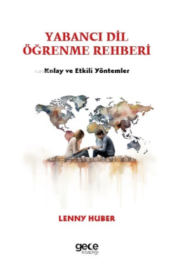 Yabancı Dil Öğrenme Rehberi;Kolay ve Etkili Yöntemler - Lenny Huber | 