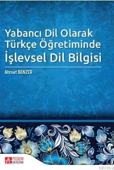 Yabancı Dil Olarak Türkçe Öğretiminde İşlevsel Dil Bilgisi - Ahmet Ben