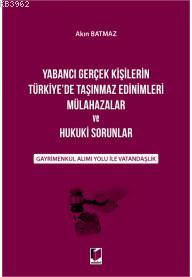 Yabancı Gerçek Kişilerin Türkiye'de Taşınmaz Edinimleri Mülahazalar ve; Hukuki Sorunlar Gayrimenkul Alımı Yolu ile Vatandaşlık