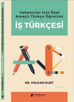 Yabancılar İçin Özel Amaçlı Türkçe Öğretimi İş Türkçesi - Volkan Kurt 